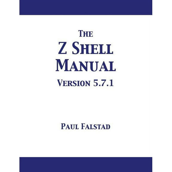 The Z Shell Manual: Version 5.7.1, (Paperback)