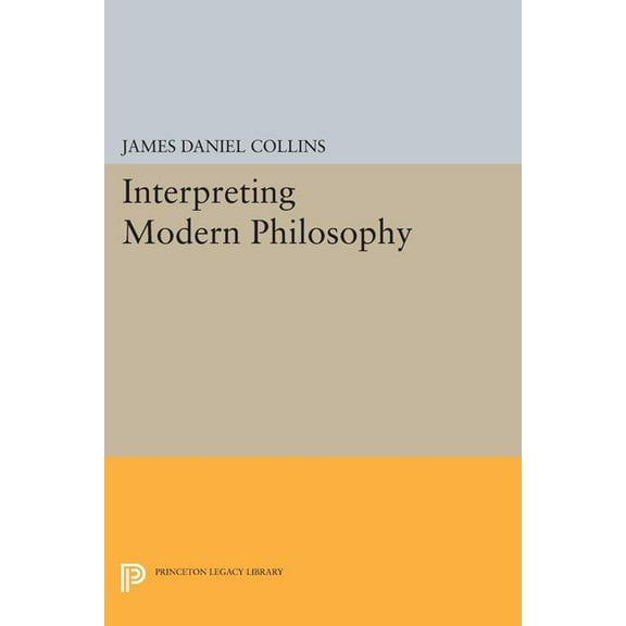 Princeton Legacy Library Interpreting Modern Philosophy,, Book 1300, (Paperback)