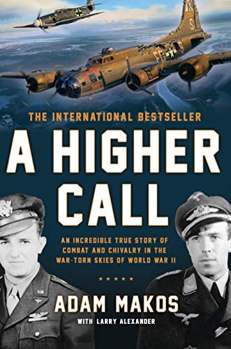 Pre-Owned A Higher Call: An Incredible True Story of Combat and Chivalry in the War-Torn Skies of World War II (Hardcover) 0425252868 9780425252864