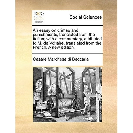 An Essay On Crimes And Punishments Translated From The Italian An Essay On Crimes And Punishments Translated From The Italian With A Commentary Private High School Admission Essay Examples also The Benefits Of Learning English Essay Term Writing Service