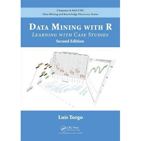 Data Mining with R : Learning with Case Studies, Second