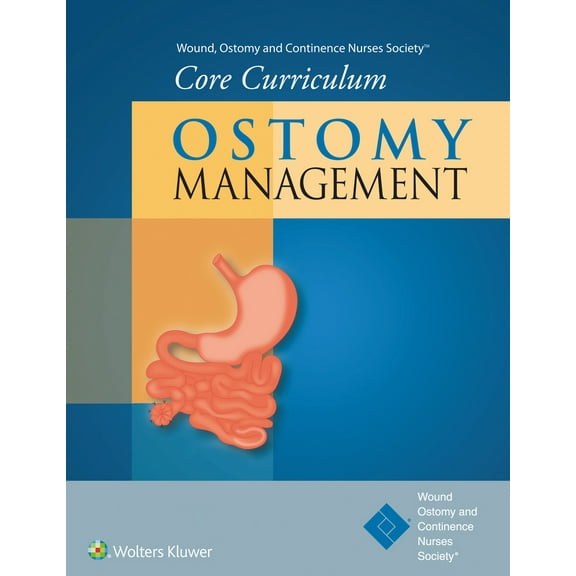 Pre-Owned Wound, Ostomy and Continence Nurses Society(r) Core Curriculum: Ostomy Management (Paperback) 1451194390 9781451194395