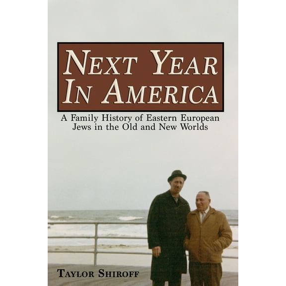 Next Year in America: A Family History of Eastern European Jews in the Old and New Worlds, (Paperback)