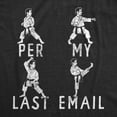 thumbnail image 2 of Mens Funny T Shirts Per My Last Email Sarcastic Karate Graphic Novelty Tee for Men Graphic Tees, 2 of 9