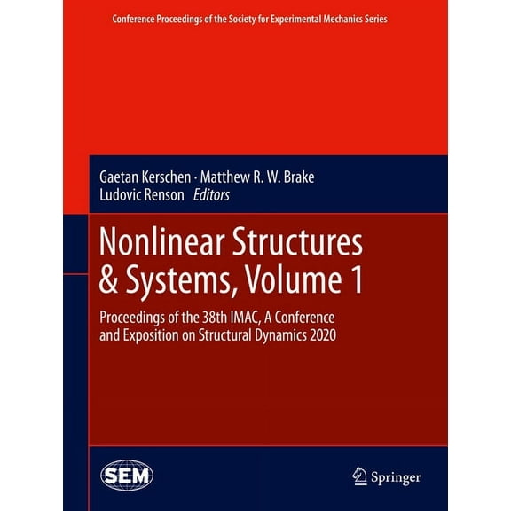 Conference Proceedings of the Society fo Nonlinear Structures & Systems, Volume 1: Proceedings of the 38th Imac, a Conference and Exposition on Structural Dynami, (Hardcover)