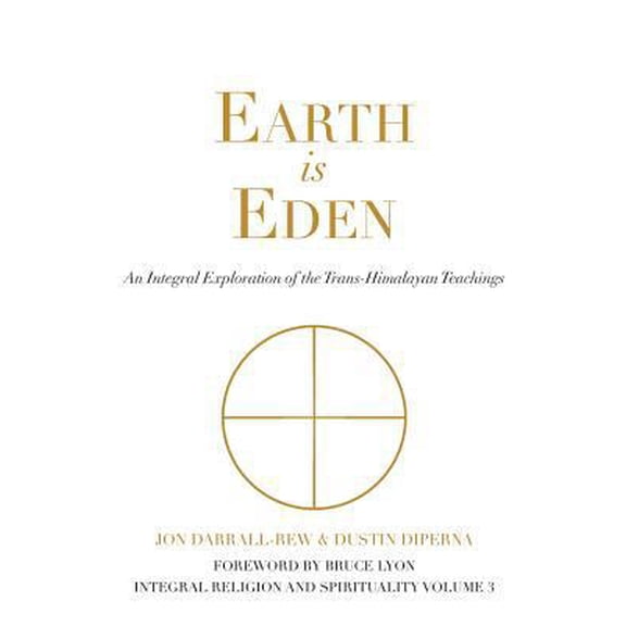Pre-Owned Integral Religion and Spirituality: Earth Is Eden: An Integral Exploration of the Trans-Himalayan Teachings (Paperback)