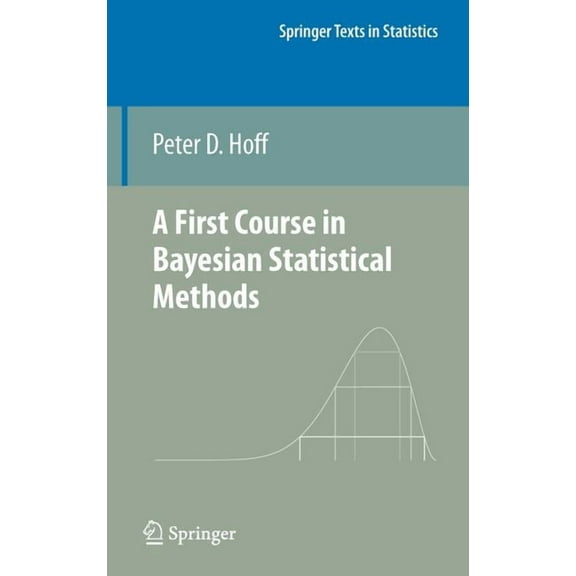 Springer Texts in Statistics A First Course in Bayesian Statistical Methods, (Hardcover)