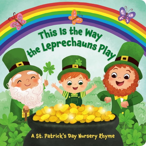 Pre-Owned This Is the Way the Leprechauns Play: A St. Patrick's Day Nursery Rhyme (Board book) 0593482689 9780593482681