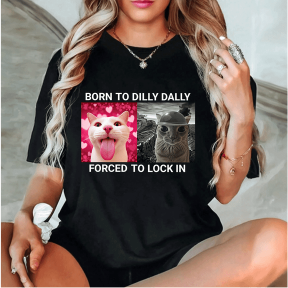 Born To Dilly Dally Forced To Lock In Cat Meme T-Shirt, Funny Cat Meme Graphic Tee, Unisex Casual Humor Shirt for Cat Lovers S