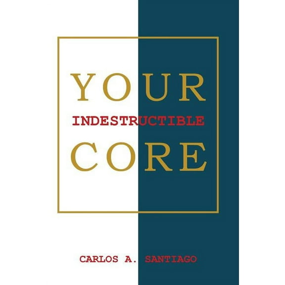 Your Indestructible Core (Hardcover)