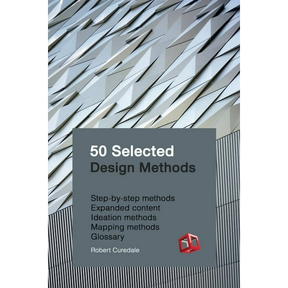 50 Selected Design Methods: To transform your design (Paperback) by Robert A Curedale