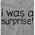 thumbnail image 2 of I Was A Surprise Funny Unplanned Romper Boys or Girls Infant Baby Brisco Brands 24M, 2 of 6