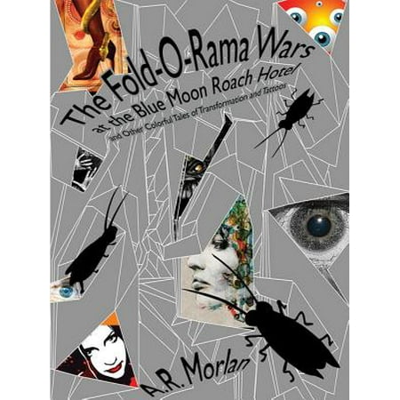Moon Tattoo - The Fold-O-Rama Wars at the Blue Moon Roach Hotel and Other Colorful Tales of Transformation and Tattoos - eBook