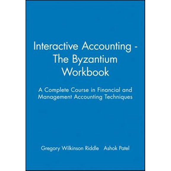 Pre-Owned Interactive Accounting - The Byzantium Workbook: A Complete Course in Financial and Management Accounting Techniques (Paperback)