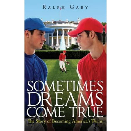 Sometimes Dreams Come True: The Story of Becoming America's Twins