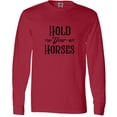 thumbnail image 3 of Inktastic Hold Your Horses Long Sleeve T-Shirt, 3 of 5