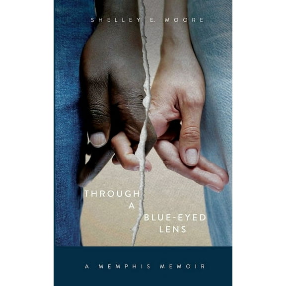 Through A Blue-Eyed Lens: A Memphis Memoir, (Paperback)