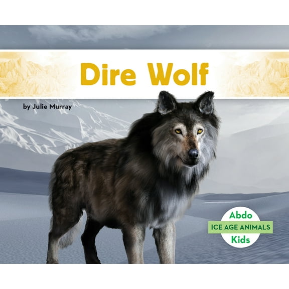 Ice Age Animals: Dire Wolf, Book 1 (Hardcover)
