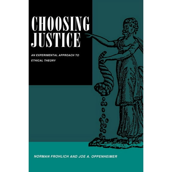 California Social Choice and Political E Choosing Justice: An Experimental Approach to Ethical Theory Volume 22, Book 22, (Paperback)