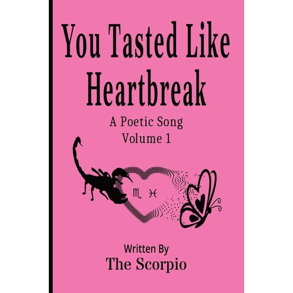 Poetic Songs You Tasted Like Heartbreak: A Poetic Song - Volume 1, Book 1, (Paperback)
