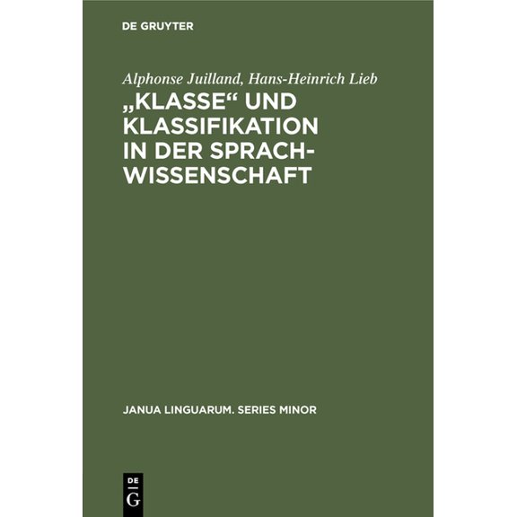 Janua Linguarum. Series Minor "Klasse‟ Und Klassifikation in Der Sprachwissenschaft, Book 74, (Hardcover)