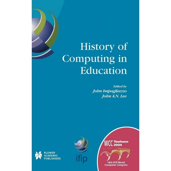 IFIP Advances in Information and Communi History of Computing in Education: Ifip 18th World Computer Congress, Tc3 / Tc9 1st Conference on the History of Computi, Book 145, (Hardcover)