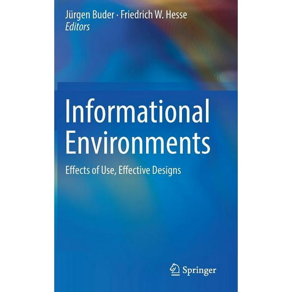 Informational Environments: Effects of Use, Effective Designs, (Hardcover)