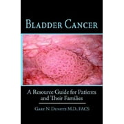 Bladder Cancer: A Resource Guide for Patients and Their Families [Paperback - Used]