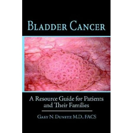Bladder Cancer: A Resource Guide for Patients and Their Families [Paperback - Used]