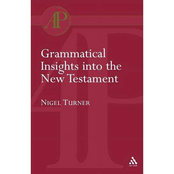 Bloomsbury Academic Collections: Biblica Grammatical Insights Into the New Testament, (Paperback)