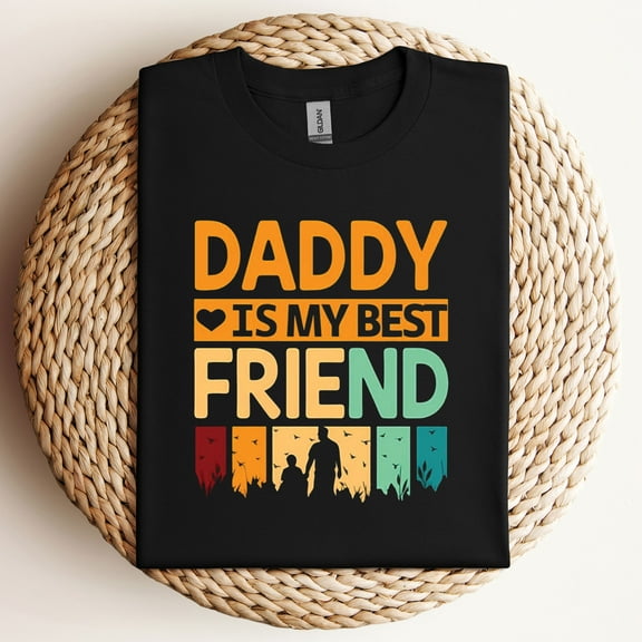 Daddy Is My Best Friend T-Shirt — Cute Fathers Day or Birthday Gift for Dad Shirt