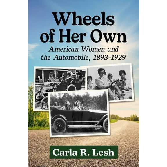Wheels of Her Own: American Women and the Automobile, 1893-1929, (Paperback)