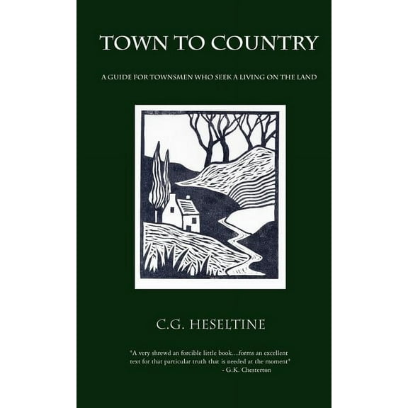 Town to Country; A Guide for Townsmen Who Seek a Living on the Land (Paperback)