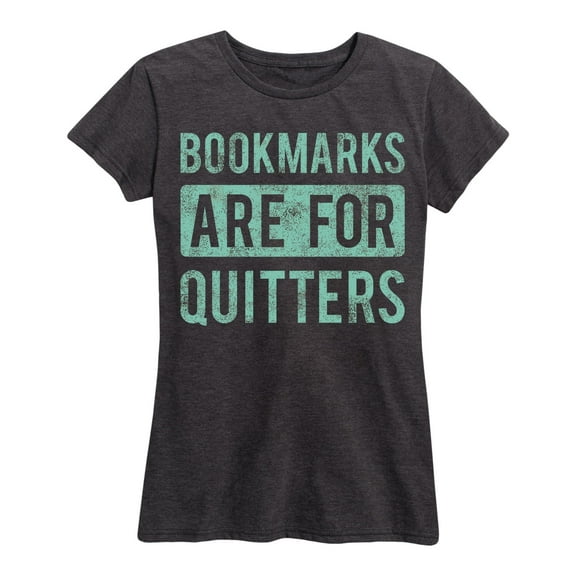 Instant Message - Bookmarks are for Quitters - Women's Short Sleeve Graphic T-shirt