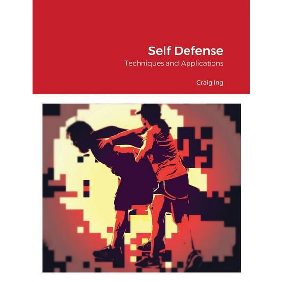 Self Defense: Techniques and Applications, (Paperback)