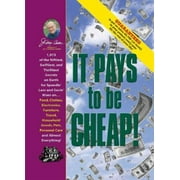 It Pays to Be Cheap! : 1,973 of the Niftiest, Swiftiest, and Thriftiest Secrets on Earth for Spendin' Less and Savin' More On... Food, Clothes, Electronics, Furniture, Travel..., Used [Hardcover]
