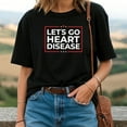 thumbnail image 2 of Let’s Go Heart Disease T-Shirt, 2 of 5