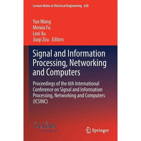 Lecture Notes in Electrical Engineering Signal and Information Processing, Networking and Computers: Proceedings of the 6th International Conference on Signal a, Book 628, (Paperback)