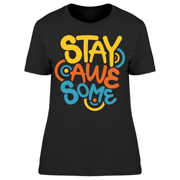 Stay Awesome Text T-Shirt Women -Image by Shutterstock, Female 3X-Large