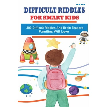 Riddles And Brain Teasers For Adults And Kids Boys Girls Teens Children Holiday Humour Comedy Relaxtion: 300 Difficult Riddles And Brain Teasers Famil