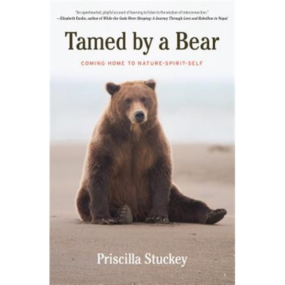 Pre-Owned Tamed By a Bear: Coming Home to Nature-Spirit-Self Paperback