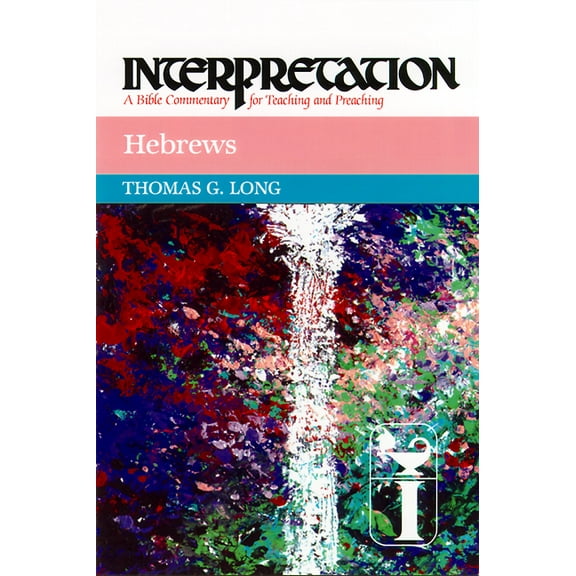 Interpretation: A Bible Commentary for Teaching & Preaching: Hebrews: Interpretation: A Bible Commentary for Teaching and Preaching (Hardcover)