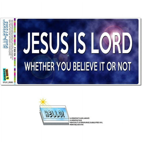 Jesus is Lord Whether Believe It or Not Automotive Car Window Locker Bumper Sticker
