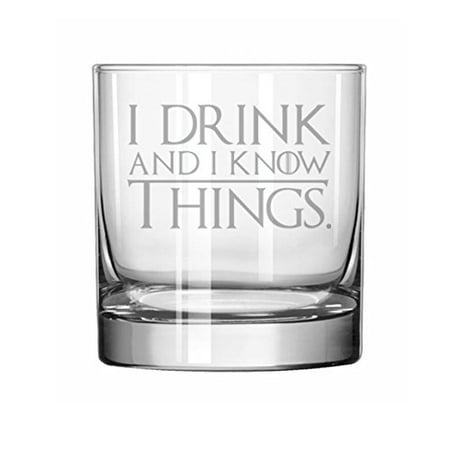 11 oz Rocks Whiskey Highball Glass Funny I Drink And I Know Things