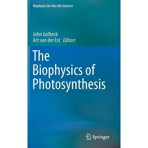 Biophysics for the Life Sciences The Biophysics of Photosynthesis, Book 11, (Hardcover)