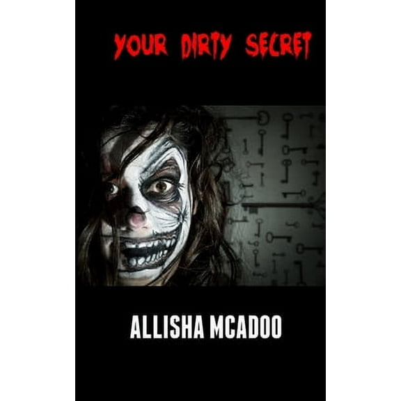 Your dirty secret: An extreme horror tale