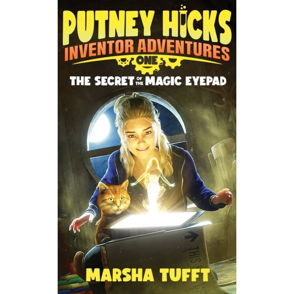 Putney Hicks Inventor Adventures The Secret of the Magic eyePad, Book 1, (Hardcover)