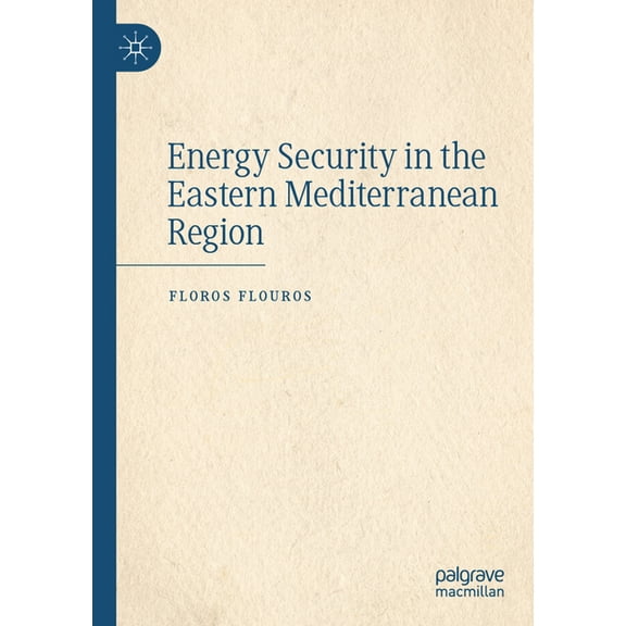 Energy Security in the Eastern Mediterranean Region, (Paperback)