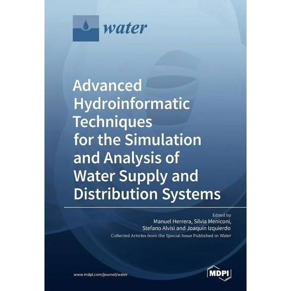 Advanced Hydroinformatic Techniques for the Simulation and Analysis of Water Supply and Distribution Systems, (Paperback)
