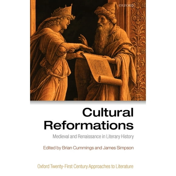 Oxford 21st Century Approaches to Literature: Cultural Reformations: Medieval and Renaissance in Literary History (Hardcover)